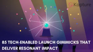 Tech-Enabled Launch Gimmicks- GoKapture